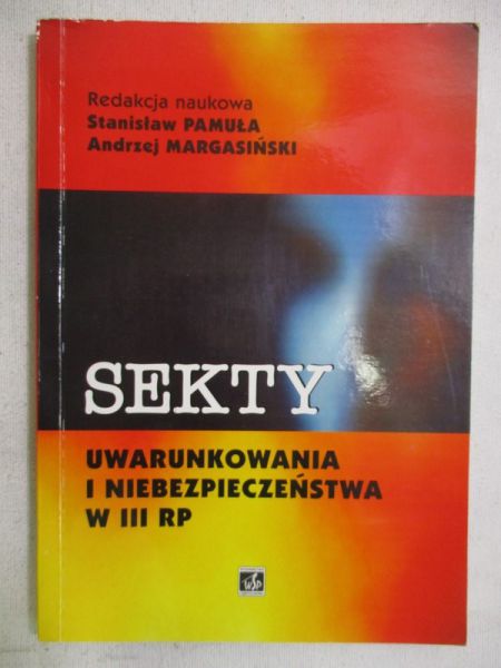 Sekty. Uwarunkowania i niebezpieczeństwa w III RP