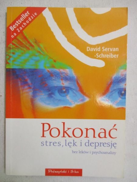 Pokonać stres, lęk i depresję bez leków i psychoanalizy