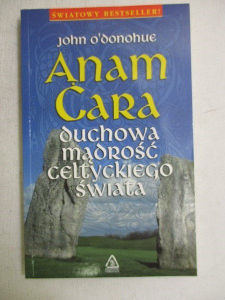 Anam Cara. Duchowa mądrość celtyckiego świata