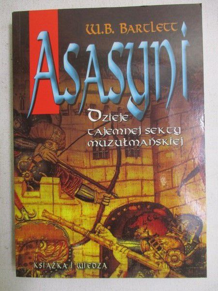 Bartlett W. B. - Asasyni. Dzieje tajemnej sekty muzułmańskiej