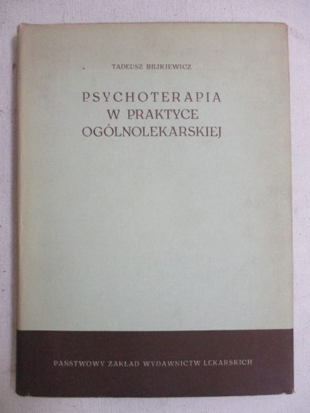 Bilikiewicz Tadeusz -  Psychoterapia w praktyce ogólnolekarskiej