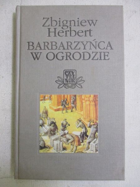 Herbert Zbigniew - Barbarzyńca w ogrodzie