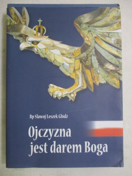 Głódź Sławoj Leszek - Ojczyzna jest darem Boga