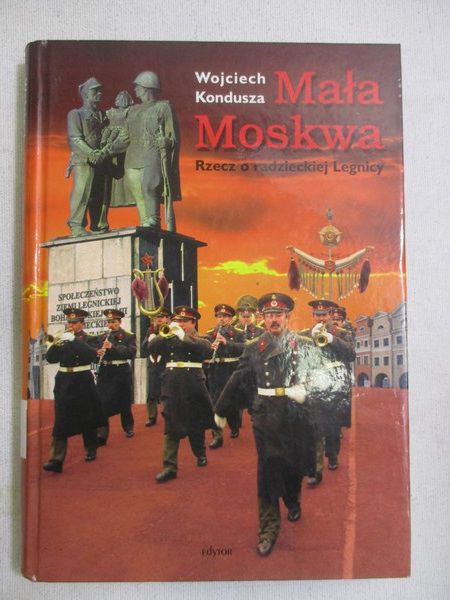 Mała Moskwa. Rzecz o radzieckiej Legnicy