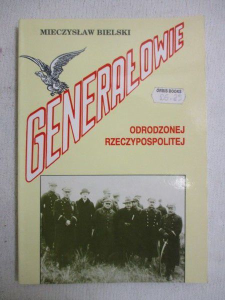 Bielski Mieczysław - Generałowie odrodzonej Rzeczypospolitej