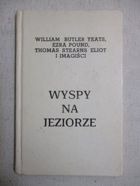 Yeats William Butler, Pound Ezra,    - Wyspy na jeziorze