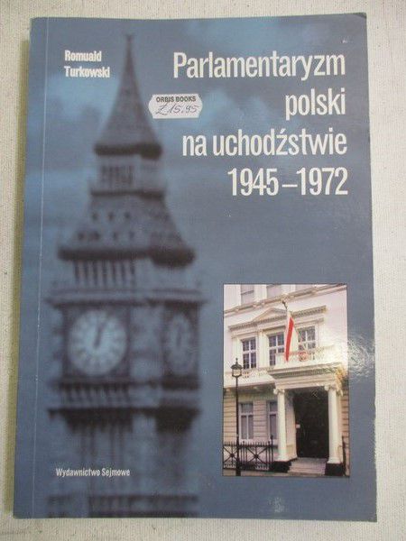 Parlamentaryzm polski na uchodźstwie 1945 - 1972