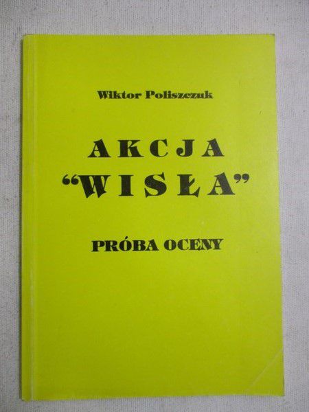 Akcja "Wisła". Próba oceny