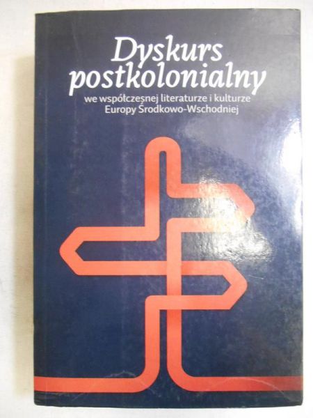 Dyskurs postkolonialny we współczesnej literaturze i kulturze Europy Środkowo-Wschodniej