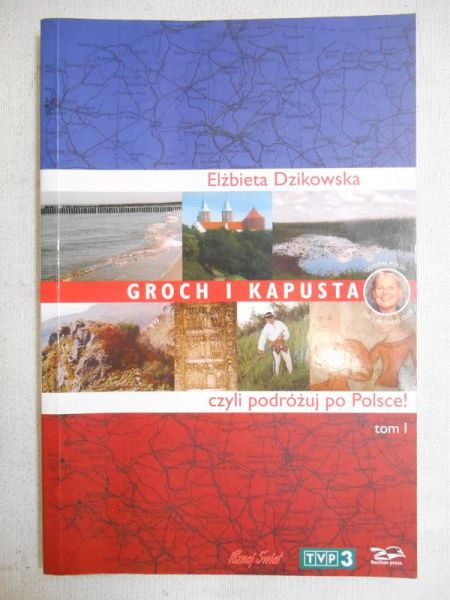 Groch i kapusta, czyli podróżuj po Polsce!, t. I