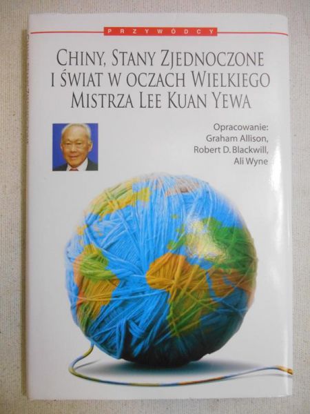 Chiny, Stany Zjednoczone i swiat w oczach Wielkiego Mistrza Lee Kuan Yewa