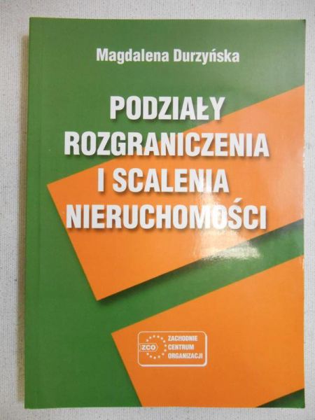 Durzyńska Magdalena - Podziały, rozgraniczenia i scalenia nieruchomości