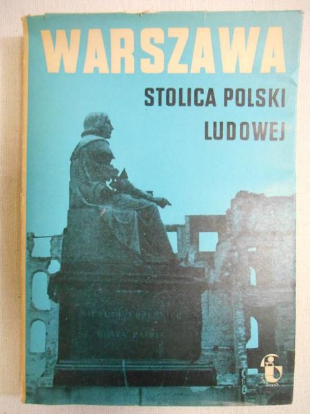 Warszawa. Stolica Polski Ludowej