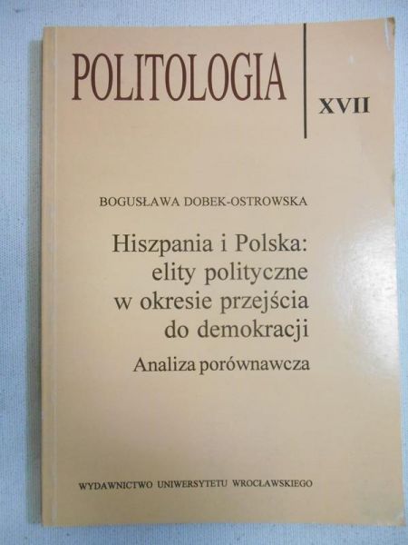Dobek-Ostrowska Bogusława - Hiszpania i Polska: elity polityczne w okresie przejścia do demokracji.