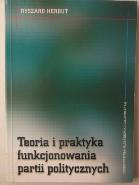 Teoria i praktyka funkcjonowania partii politycznych
