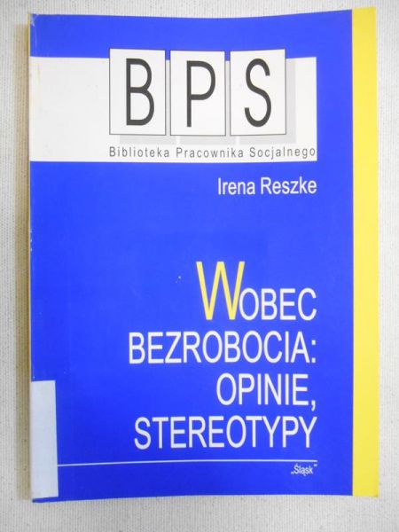 Reszke Irena - Wobec bezrobocia: opinie, stereotypy