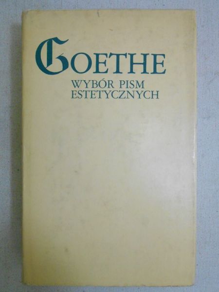 Goethe Johann - Wybór pism estetycznych