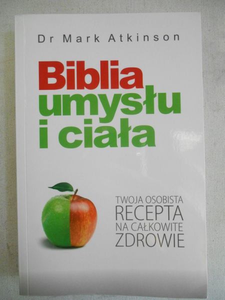 Atkinson Mark  - Biblia umysłu i ciała
