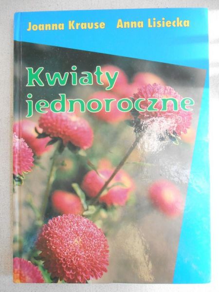 Krause Joanna - Kwiaty jednoroczne