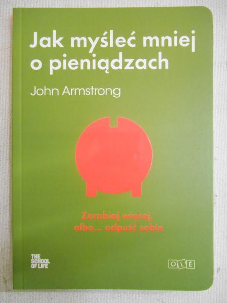 Armstrong John - Jak myśleć mniej o pieniądzach