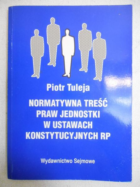 Normatywna treść praw jednostki w ustawach konstytucyjnych RP