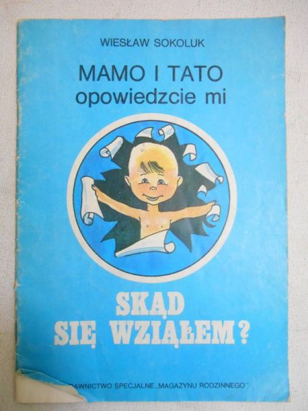 Mamo i tato, opowiedzcie mi skąd się wziąłem?
