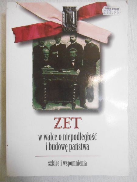 Nowacki Tadeusz W. (red.) - Zet w walce o niepodległość i budowę państwa. Szkice i wspomnienia