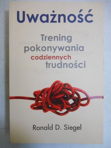 Uważność. Trening pokonywania codziennych trudności