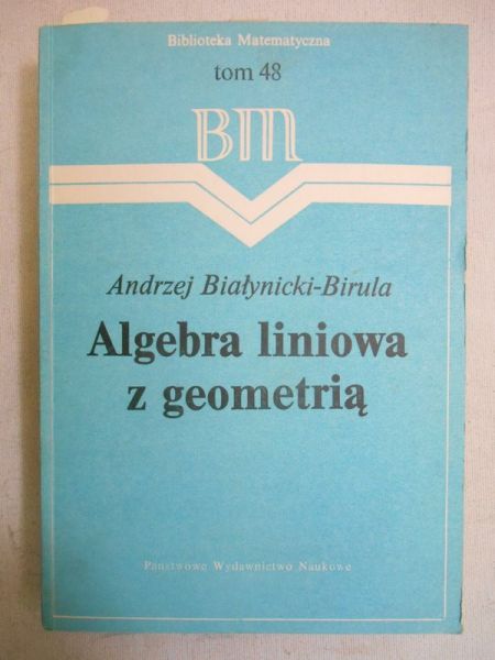 Białynicki-Birula Andrzej - Algebra liniowa z geometrią, Tom 48, BM