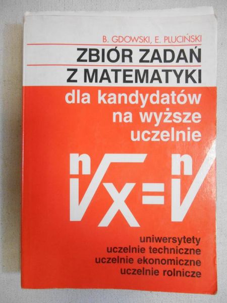 Zbiór zadań z matematyki dla kandydatów na wyższe uczelnie