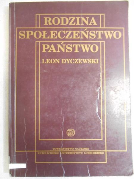 Dyczewski Leon - Rodzina. Społeczeństwo. Państwo