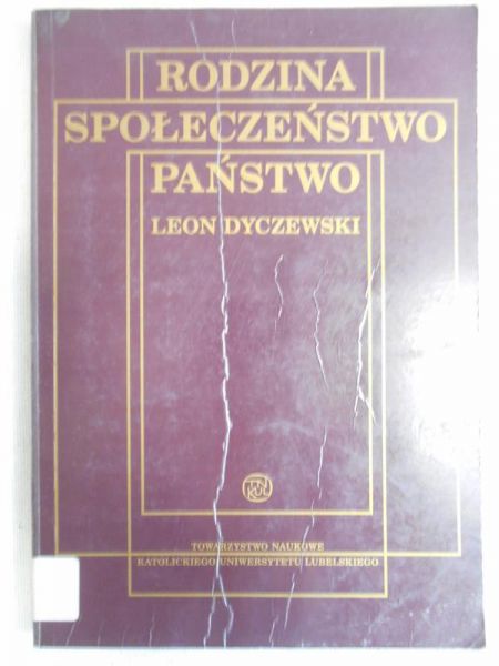 Dyczewski Leon - Rodzina. Społeczeństwo. Państwo