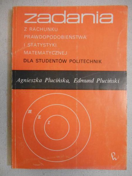 Zadania z rachunku prawdopodobieństwa i statystyki matematycznej dla studentów politechnik