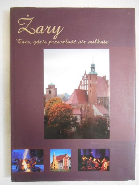 Żary: Tam, gdzie przeszłość nie milknie