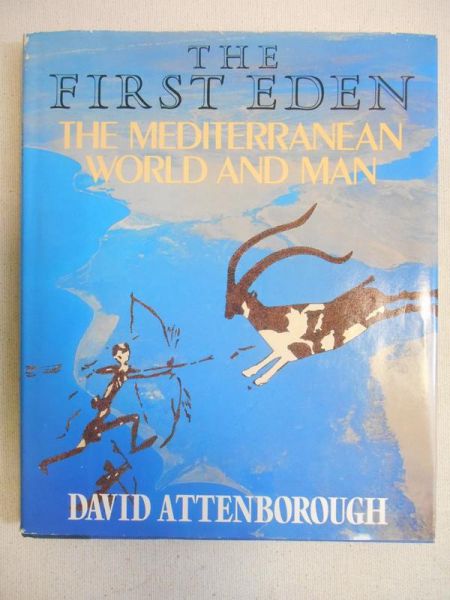 Attenborough David - The Firts Eden. The Mediterranean World and Man