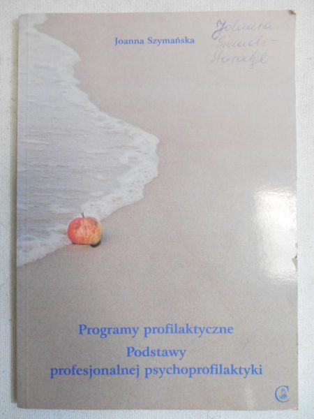 Programy profilaktyczne - Podstawy profesjonalnej psychoprofilaktyki