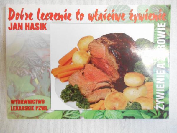 Hasik Jan - Dobre leczenie to właściwe żywienie