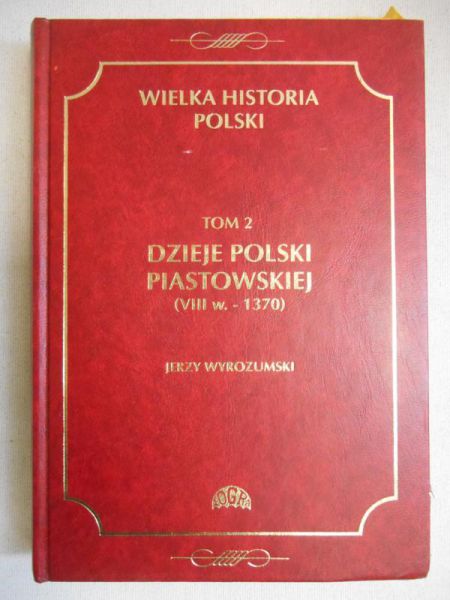 Dzieje Polski Piastowskiej (VIII w. - 1370), t. II