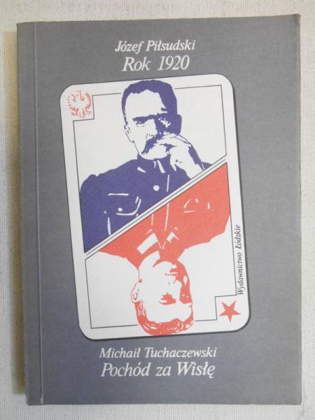 Piłsudski Józef Klemens,   - Rok 1920. Pochód za Wisłę.
