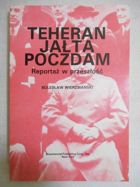 Teheran, Jałta, Poczdam. Reportaż w przeszłość