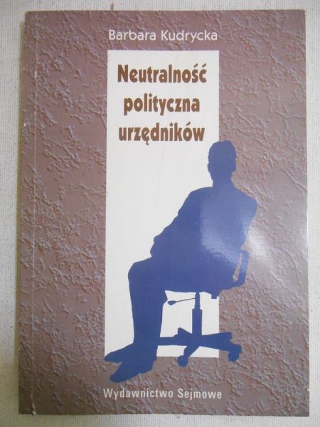 Kudrycka Barbara - Neutralność polityczna urzędników