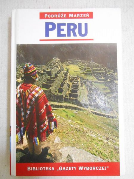 Krawczyk Agnieszka (red.) - Podróże Marzeń - Peru