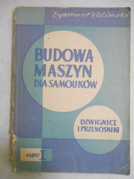 Budowa maszyn dla samouków, część I: dźwignice i przenośniki