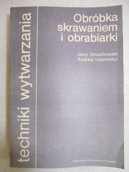 Dmochowski Jerzy - Obróbka skrawaniem i obrabiarki