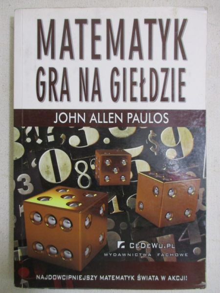 Paulos John -  Matematyk: Gra na giełdzie
