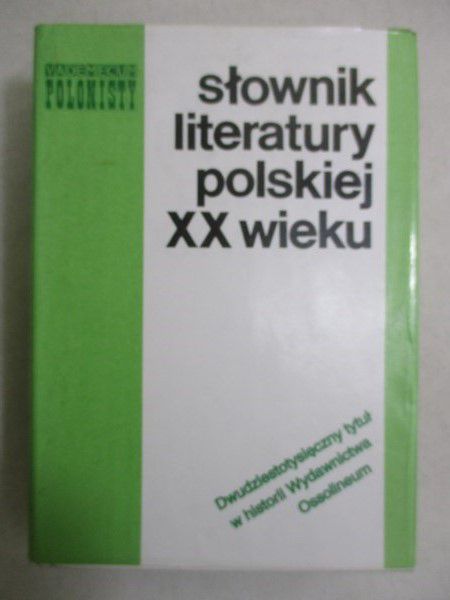 Słowiński Janusz  - Słownik literatury Polskiej XX wieku