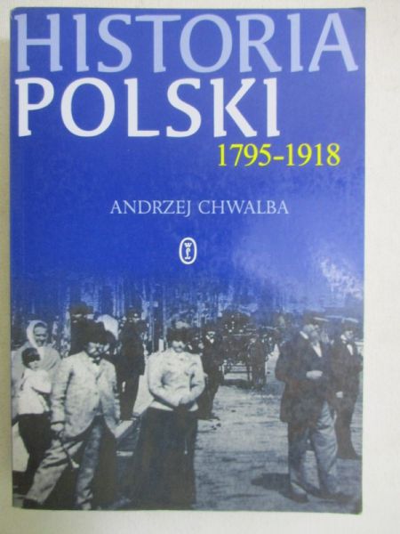 Chwalba Andrzej - Historia Polski 1795 -1918