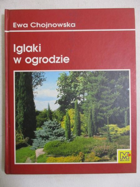 Chojnowska Ewa - Iglaki w ogrodzie