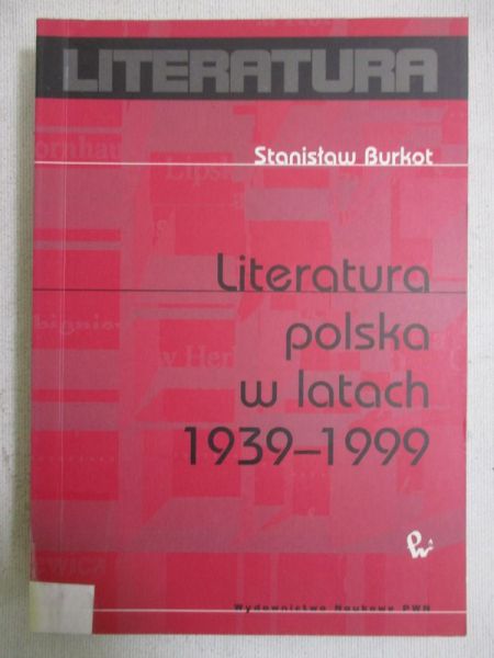Burkot Stanisław - Literatura polska w latach 1939-1999