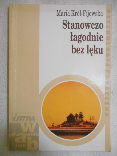 Król-Fijewska Maria - Stanowczo łagodnie bez lęku